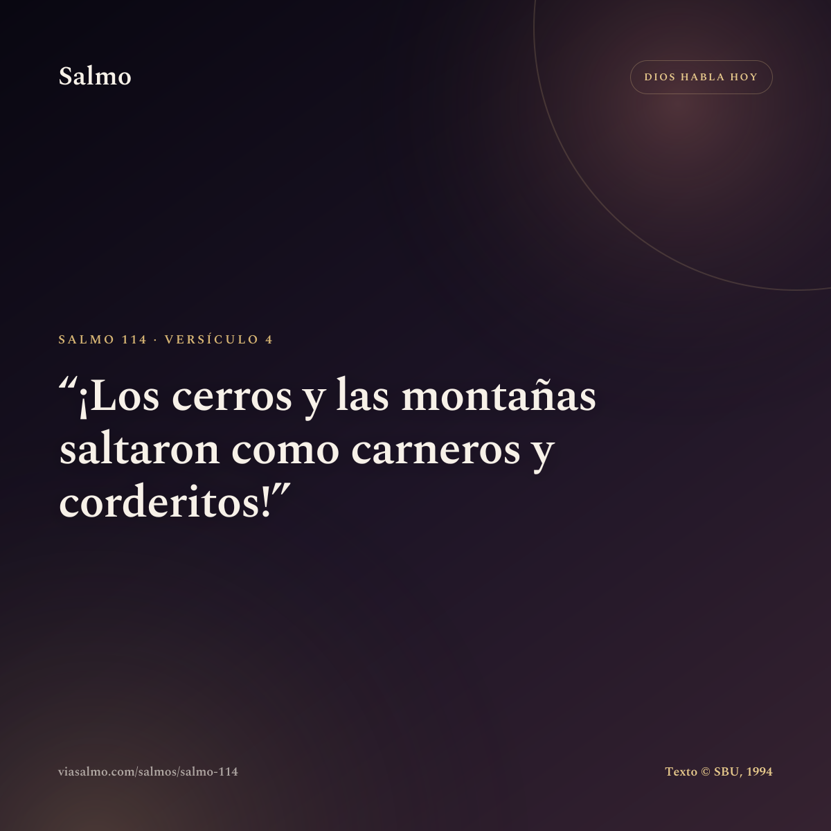 Salmo 114, versículo 4: ¡Los cerros y las montañas saltaron como carneros y corderitos!