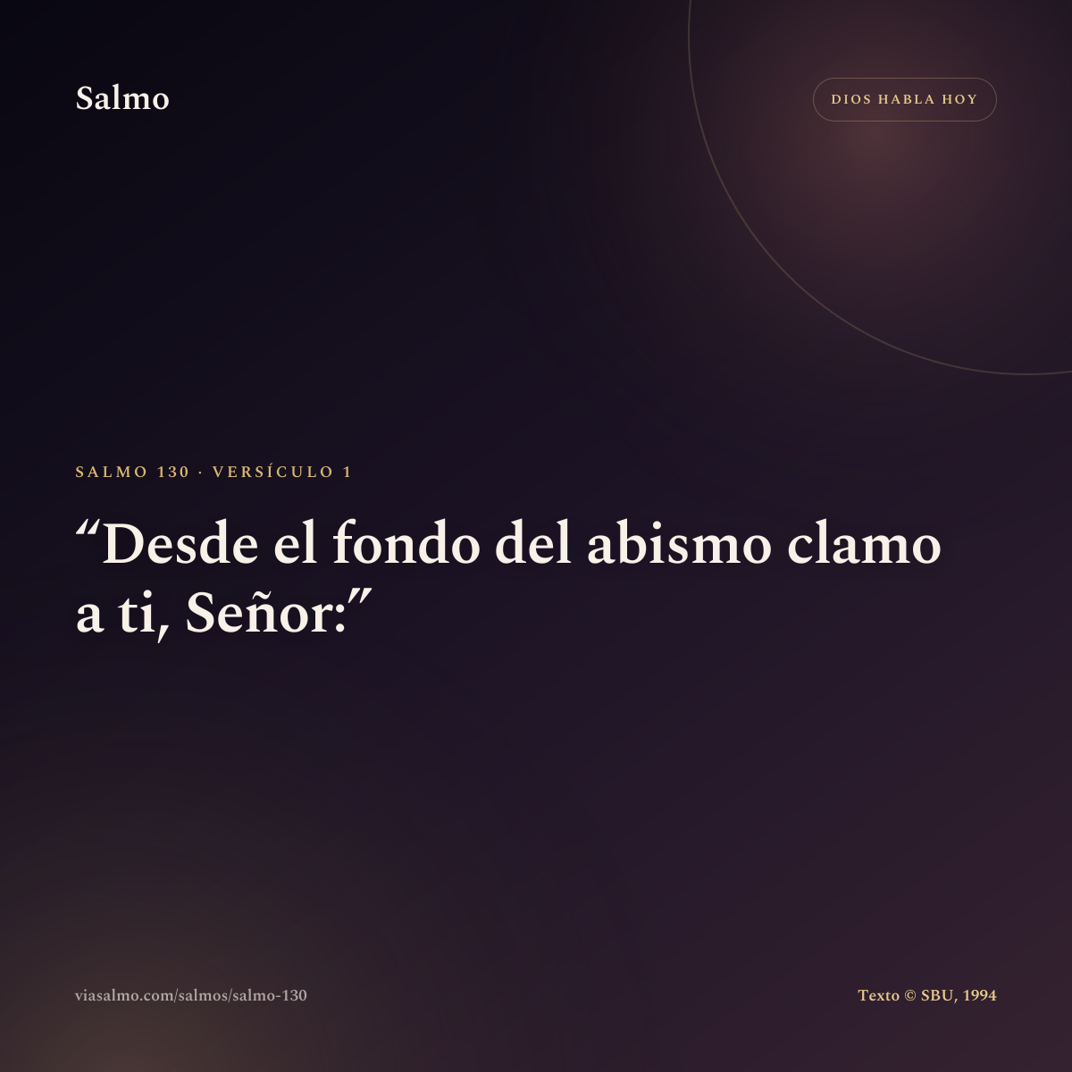 Salmo 130, versículo 1: Desde el fondo del abismo clamo a ti, Señor: