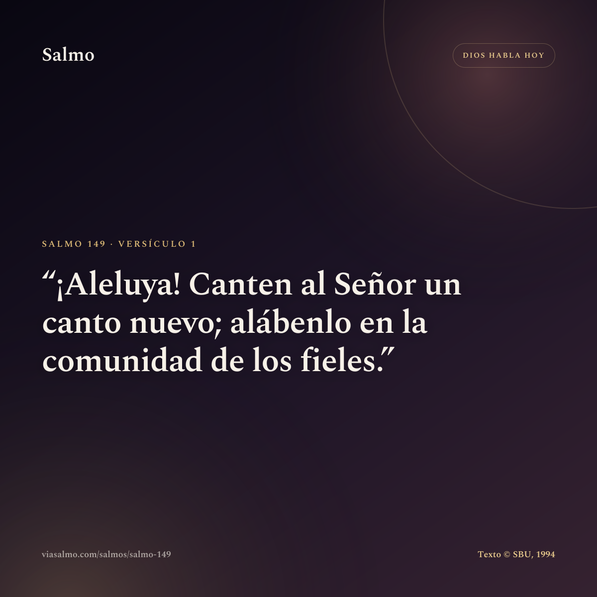 Salmo 149, versículo 1: ¡Aleluya! Canten al Señor un canto nuevo; alábenlo en la comunidad de los fieles.