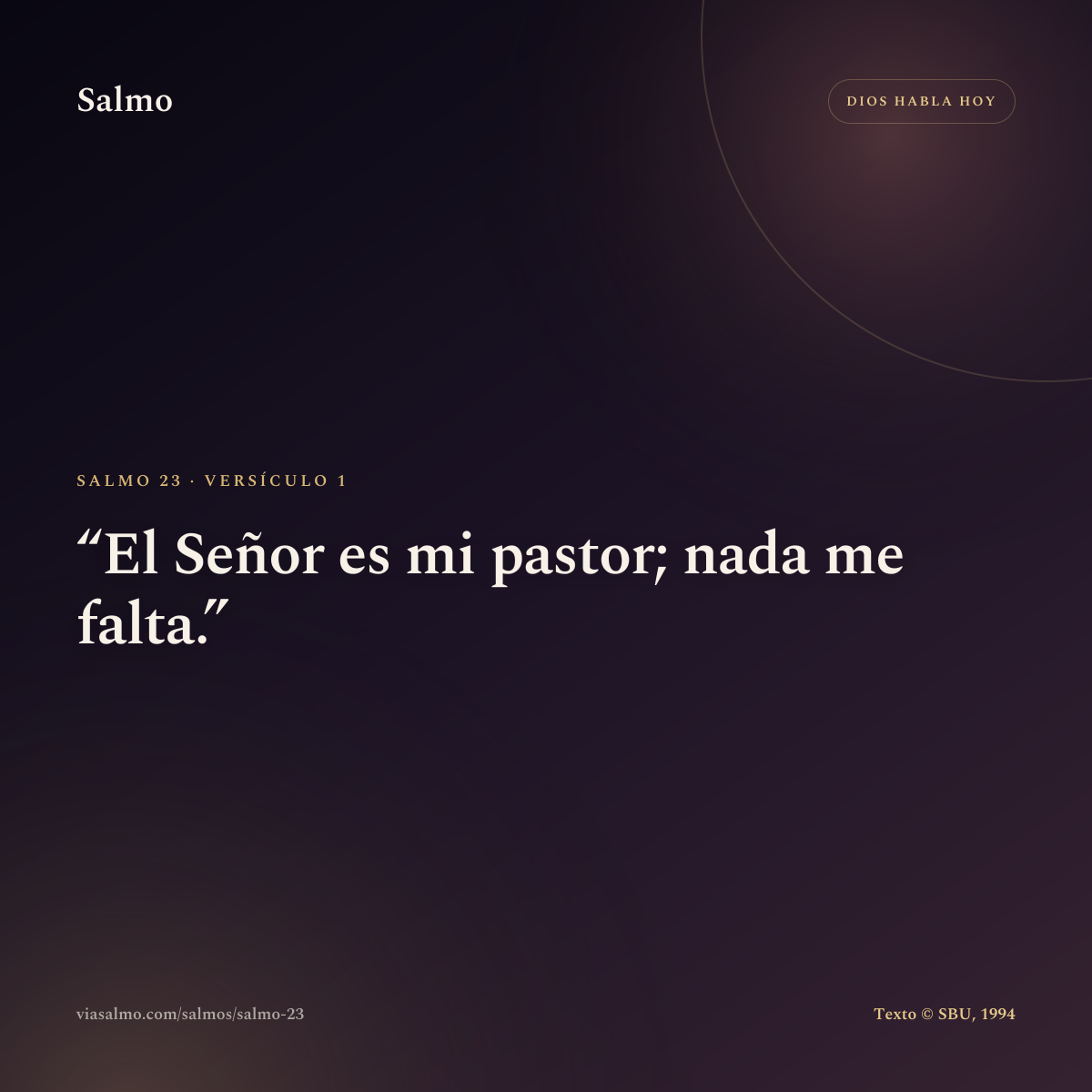 Salmo 23, versículo 1: El Señor es mi pastor; nada me falta.