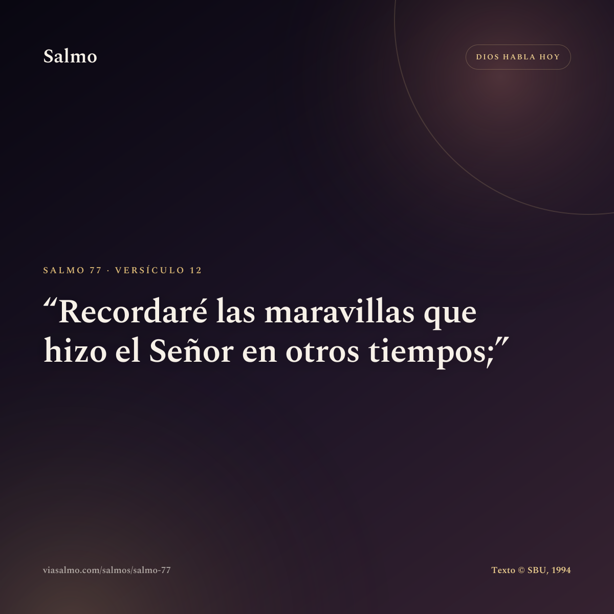 Salmo 77, versículo 12: Recordaré las maravillas que hizo el Señor en otros tiempos;