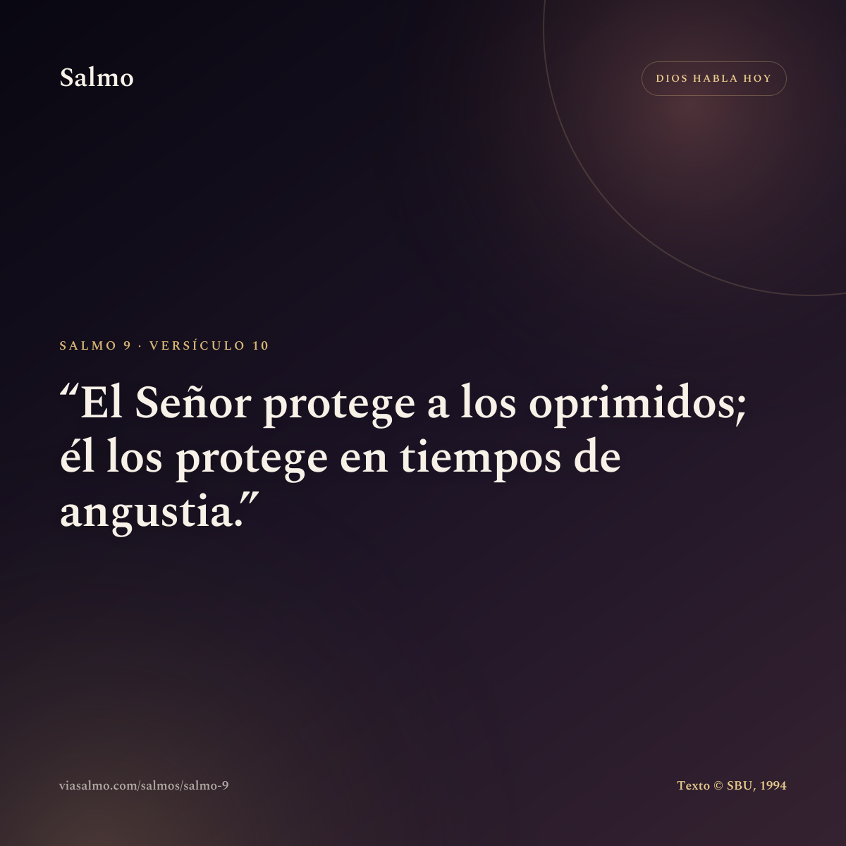 Salmo 9, versículo 10: El Señor protege a los oprimidos; él los protege en tiempos de angustia.